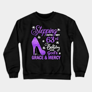 Stepping Into My 63rd Birthday With God's Grace & Mercy Bday Crewneck Sweatshirt